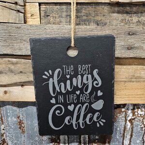 "The Best Things in Life are Coffee" Slate Hanging Plaque